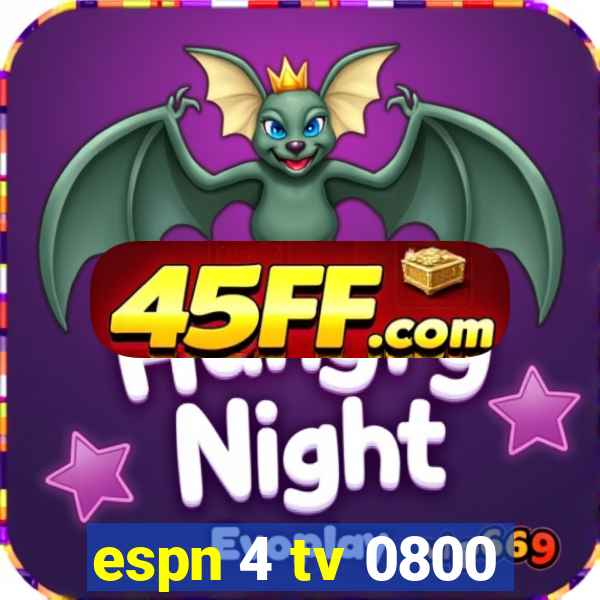 espn 4 tv 0800